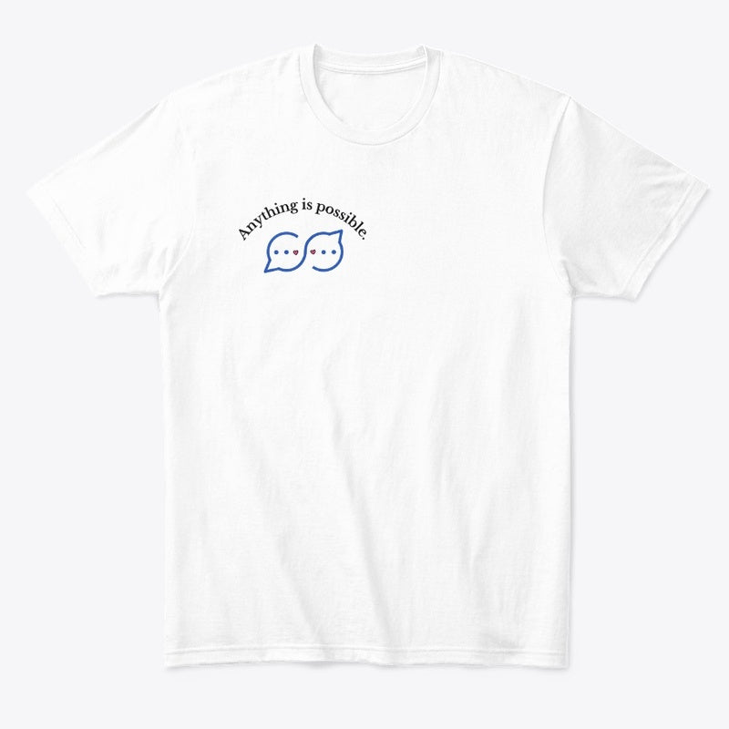 Unisex T-Shirt: Anything Is Possible Conversation Bubble Design