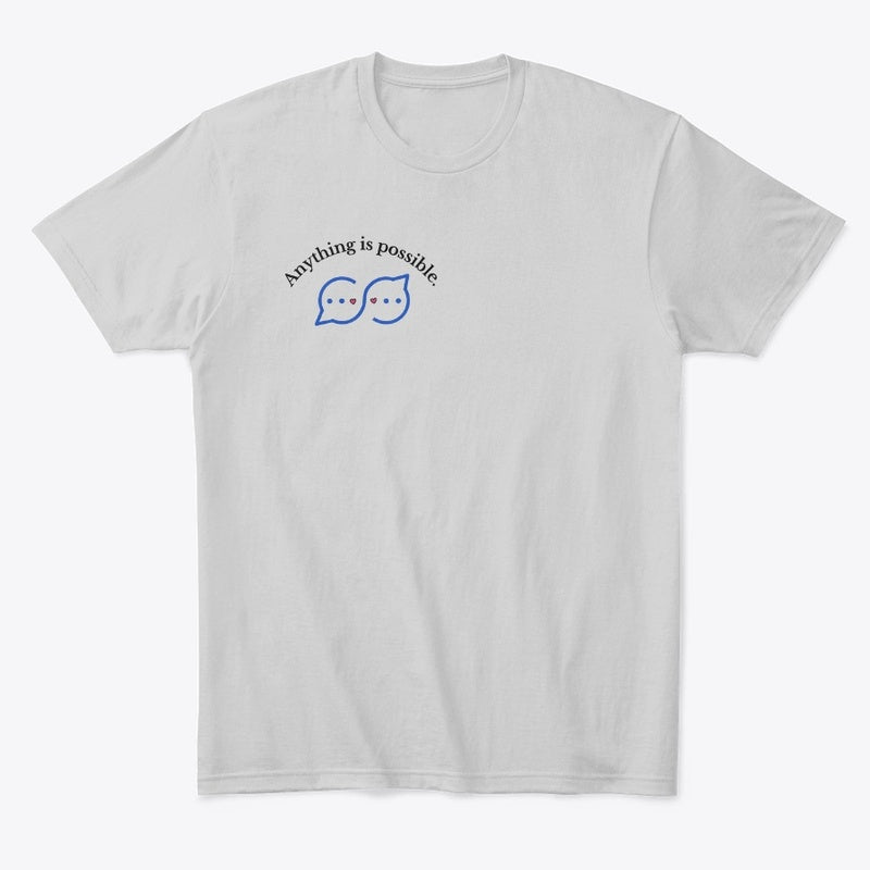 Unisex T-Shirt: Anything Is Possible Conversation Bubble Design