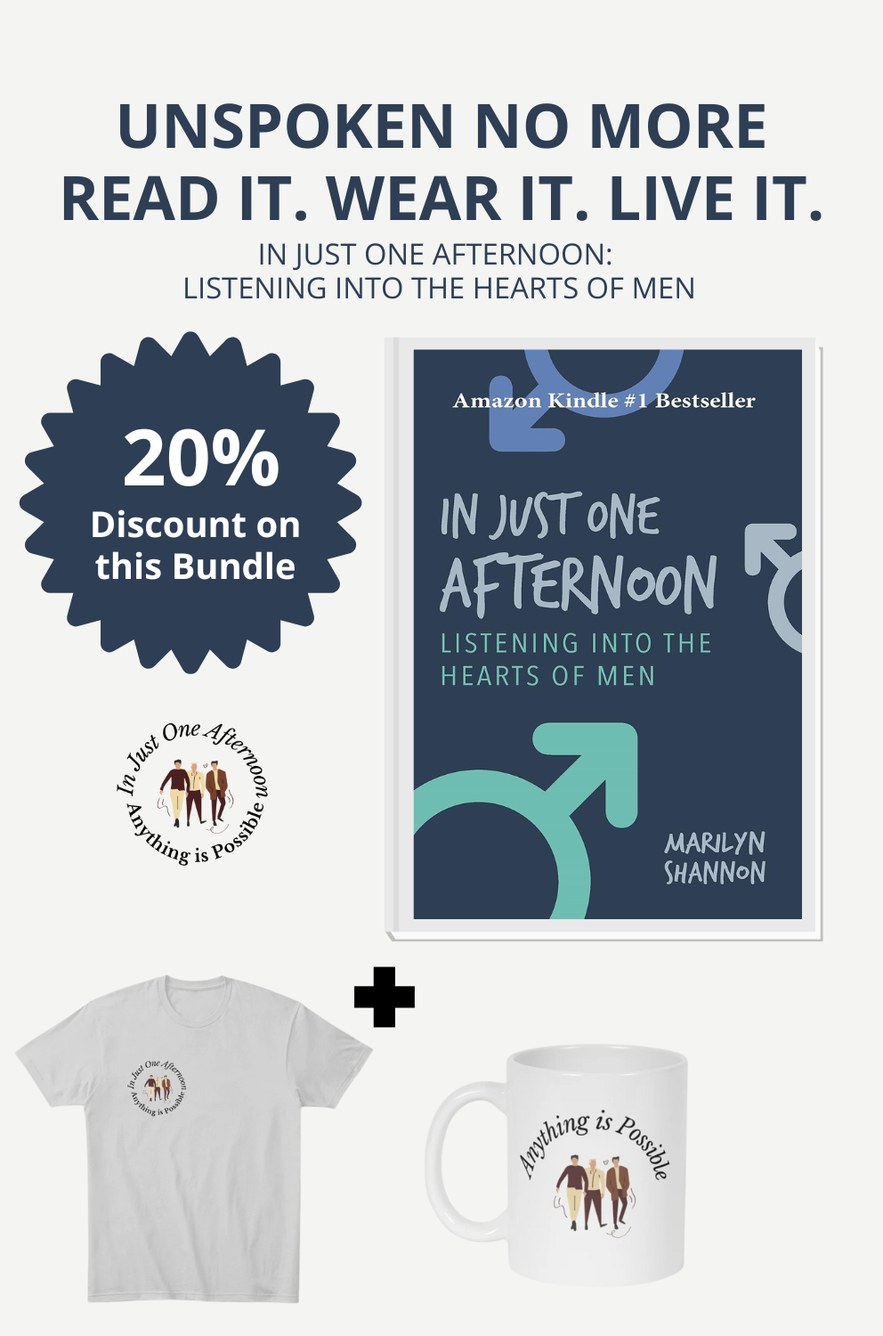 Unspoken No More Read It. Wear It. Live It. In Just One Afternoon: Listening Into the Hearts of Men