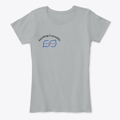 Anything Is Possible Conversation Bubble Unisex T-Shirt
