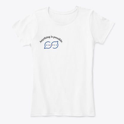Anything Is Possible Conversation Bubble Unisex T-Shirt