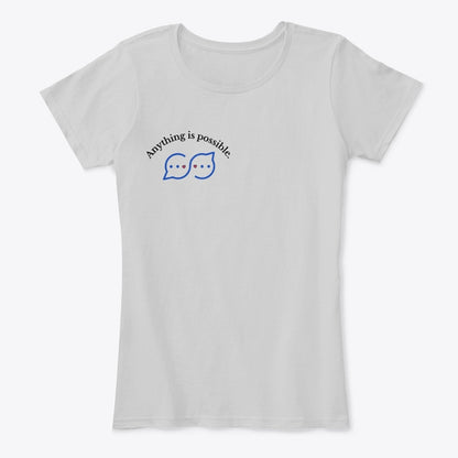 Anything Is Possible Conversation Bubble Unisex T-Shirt