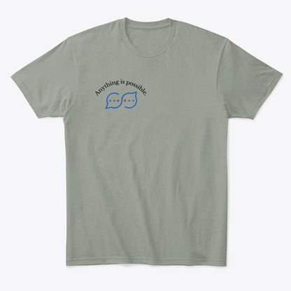 Unisex T-Shirt: Anything Is Possible Conversation Bubble Design